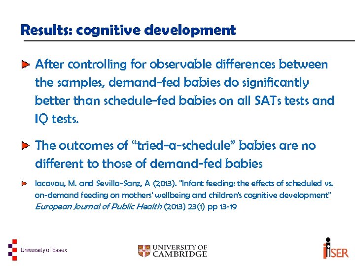 Results: cognitive development After controlling for observable differences between the samples, demand-fed babies do