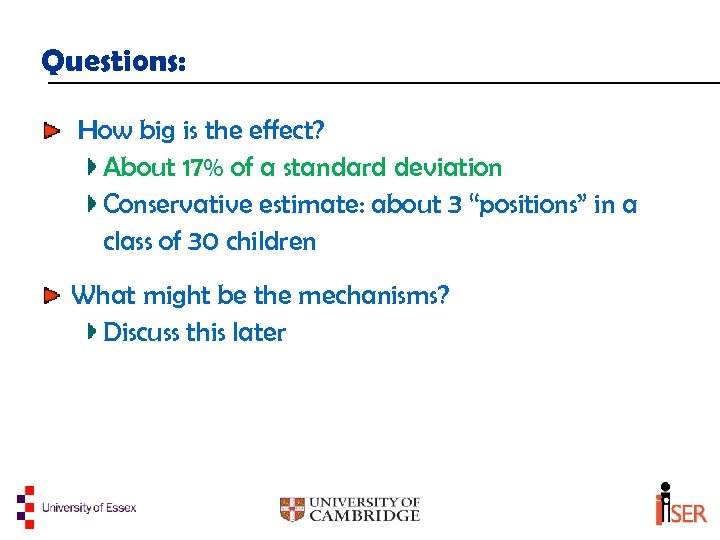 Questions: How big is the effect? About 17% of a standard deviation Conservative estimate: