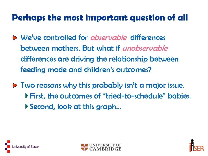 Perhaps the most important question of all We’ve controlled for observable differences between mothers.