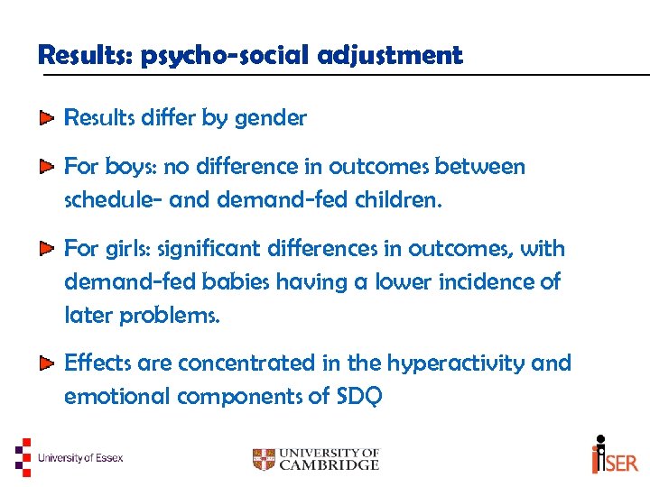 Results: psycho-social adjustment Results differ by gender For boys: no difference in outcomes between