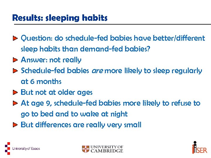 Results: sleeping habits Question: do schedule-fed babies have better/different sleep habits than demand-fed babies?