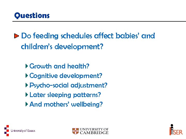 Questions Do feeding schedules affect babies’ and children’s development? Growth and health? Cognitive development?