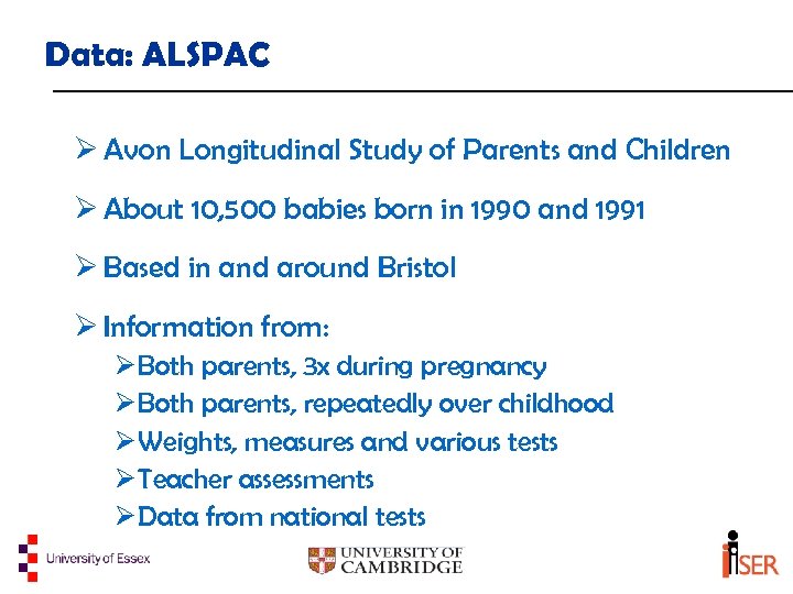 Data: ALSPAC Ø Avon Longitudinal Study of Parents and Children Ø About 10, 500