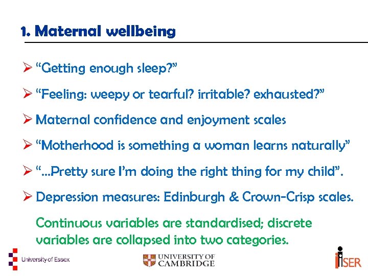 1. Maternal wellbeing Ø “Getting enough sleep? ” Ø “Feeling: weepy or tearful? irritable?