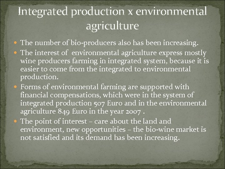 Integrated production x environmental agriculture The number of bio-producers also has been increasing. The
