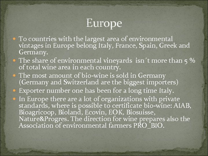 Europe To countries with the largest area of environmental vintages in Europe belong Italy,