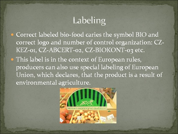 Labeling Correct labeled bio-food caries the symbol BIO and correct logo and number of