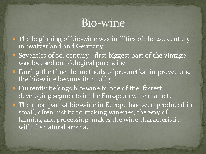 Bio-wine The beginning of bio-wine was in fifties of the 20. century in Switzerland