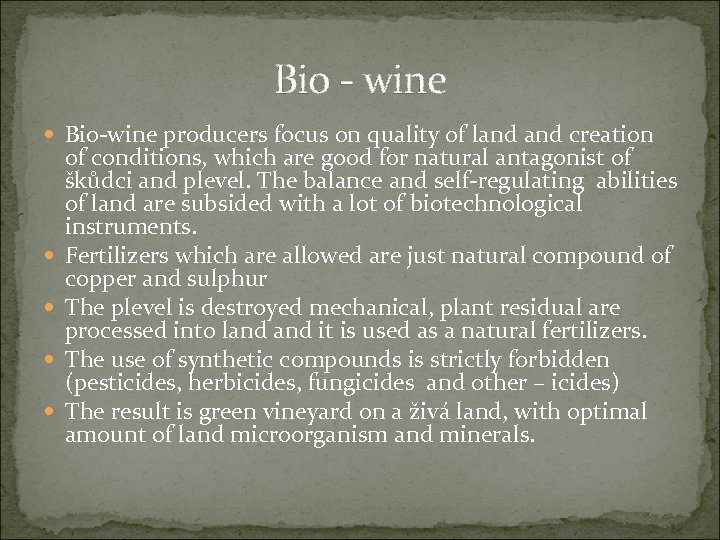 Bio - wine Bio-wine producers focus on quality of land creation of conditions, which