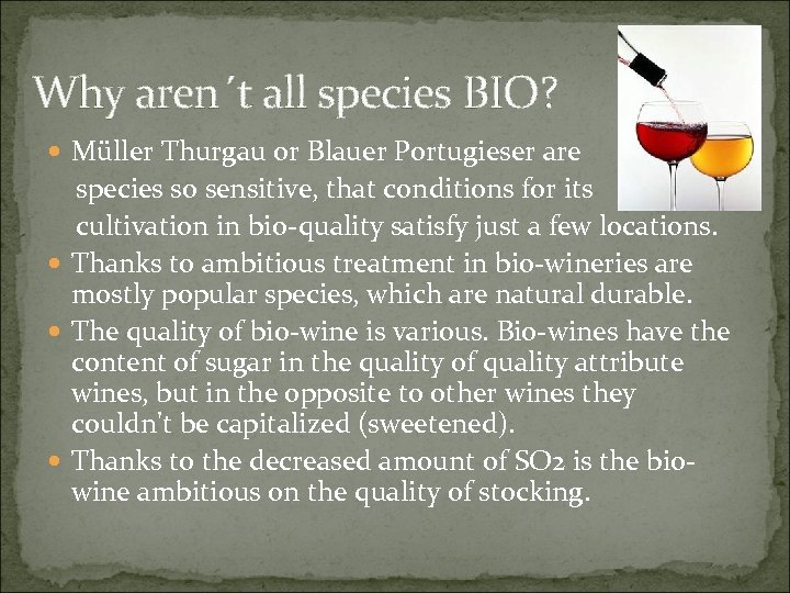 Why aren´t all species BIO? Müller Thurgau or Blauer Portugieser are species so sensitive,