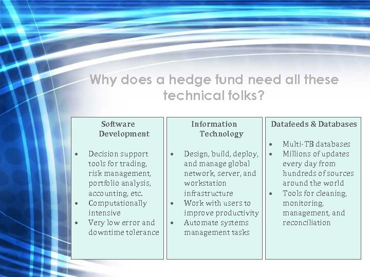 Why does a hedge fund need all these technical folks? Software Development • •