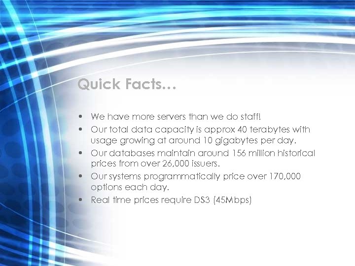 Quick Facts… • We have more servers than we do staff! • Our total