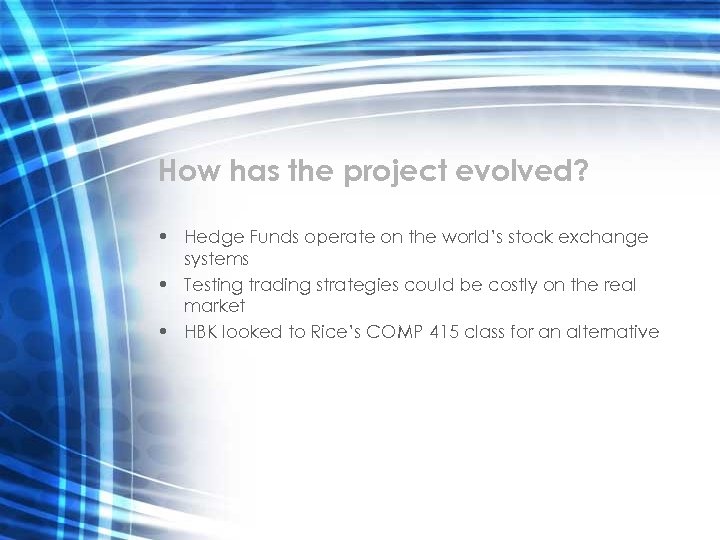 How has the project evolved? • Hedge Funds operate on the world’s stock exchange