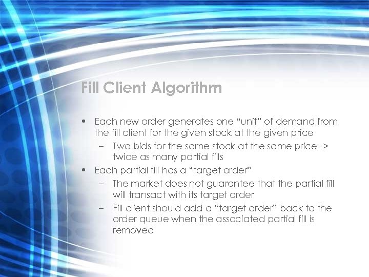 Fill Client Algorithm • Each new order generates one “unit” of demand from the