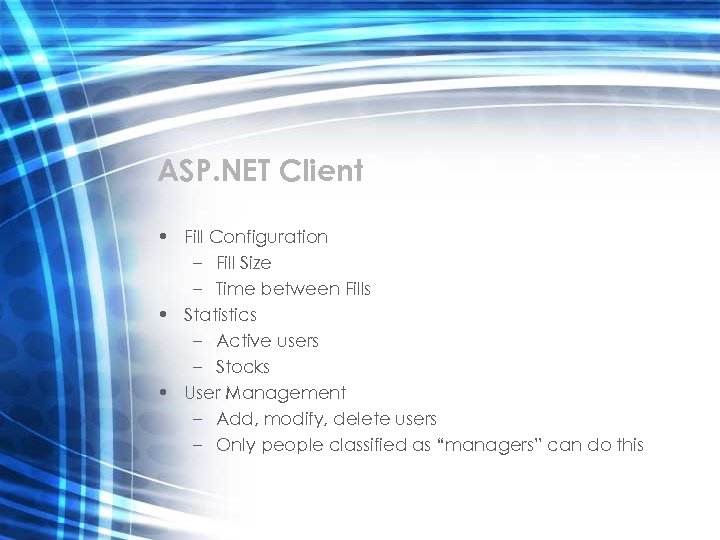 ASP. NET Client • Fill Configuration – Fill Size – Time between Fills •