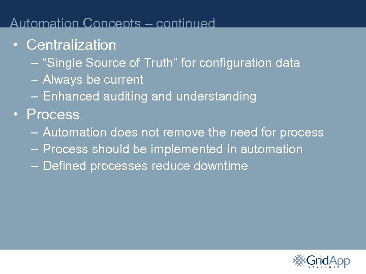 Automation Concepts – continued • Centralization – “Single Source of Truth” for configuration data