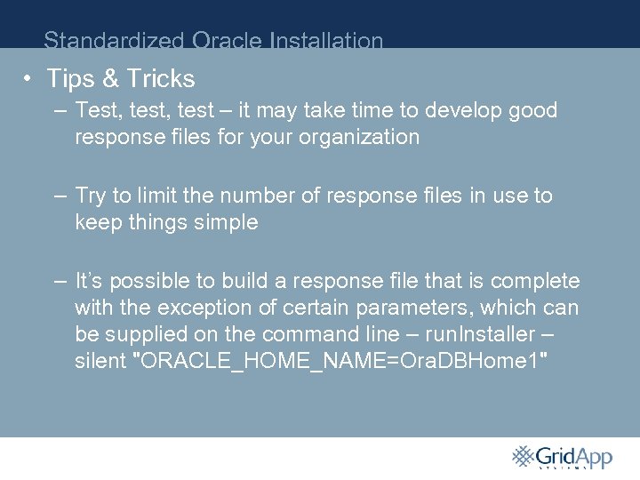Standardized Oracle Installation • Tips & Tricks – Test, test – it may take