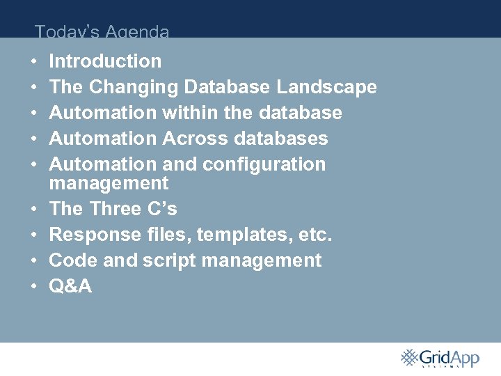 Today’s Agenda • • • Introduction The Changing Database Landscape Automation within the database