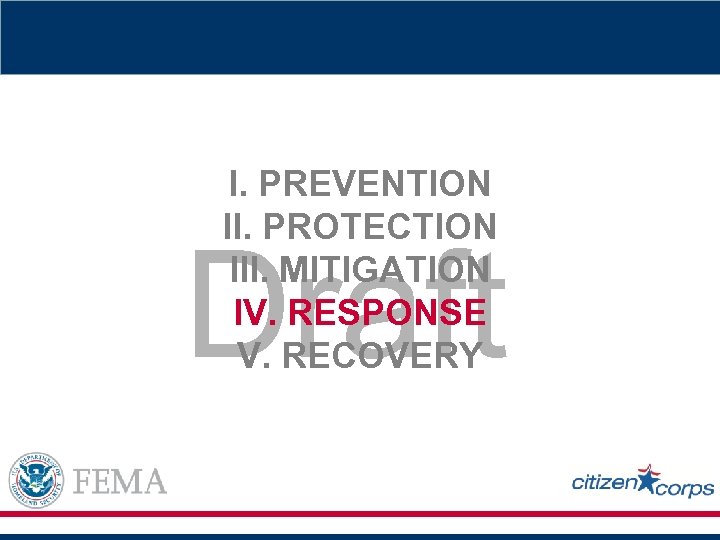 I. PREVENTION II. PROTECTION III. MITIGATION IV. RESPONSE V. RECOVERY Draft 