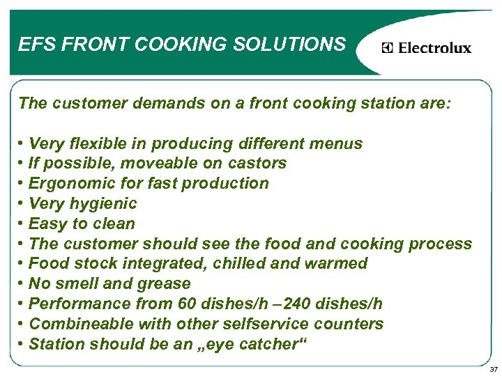 EFS FRONT COOKING SOLUTIONS The customer demands on a front cooking station are: •