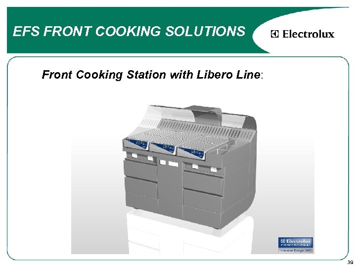 EFS FRONT COOKING SOLUTIONS Front Cooking Station with Libero Line: 39 