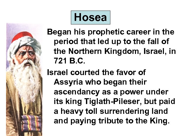 Hosea Began his prophetic career in the period that led up to the fall