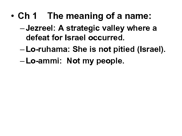  • Ch 1 The meaning of a name: – Jezreel: A strategic valley