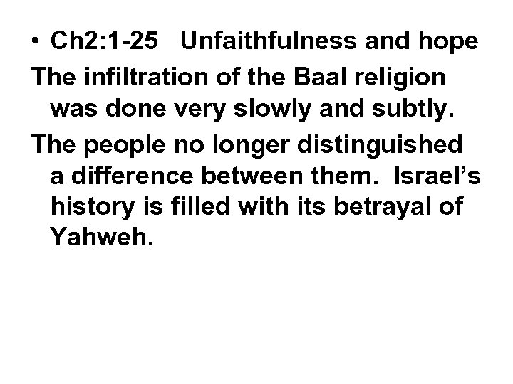  • Ch 2: 1 -25 Unfaithfulness and hope The infiltration of the Baal