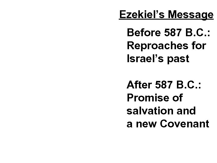 Ezekiel’s Message Before 587 B. C. : Reproaches for Israel’s past After 587 B.