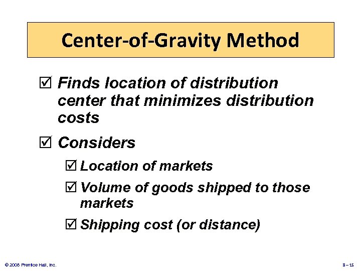 Center-of-Gravity Method þ Finds location of distribution center that minimizes distribution costs þ Considers