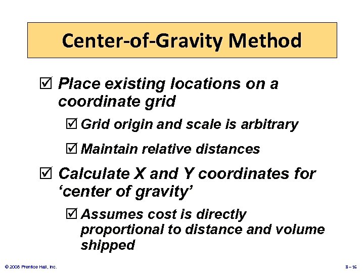 Center-of-Gravity Method þ Place existing locations on a coordinate grid þ Grid origin and