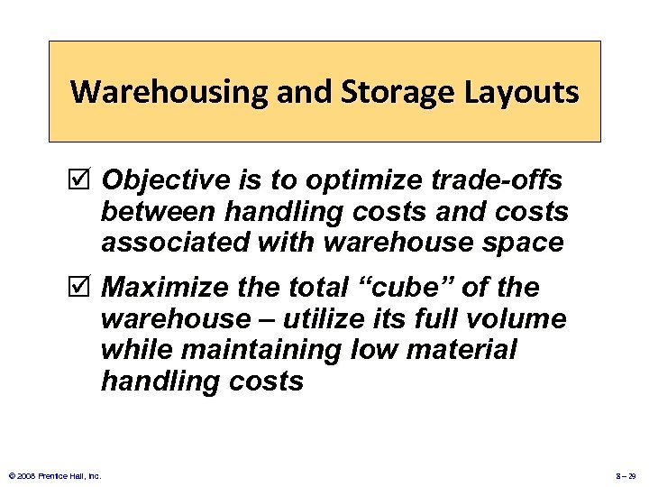 Warehousing and Storage Layouts þ Objective is to optimize trade-offs between handling costs and