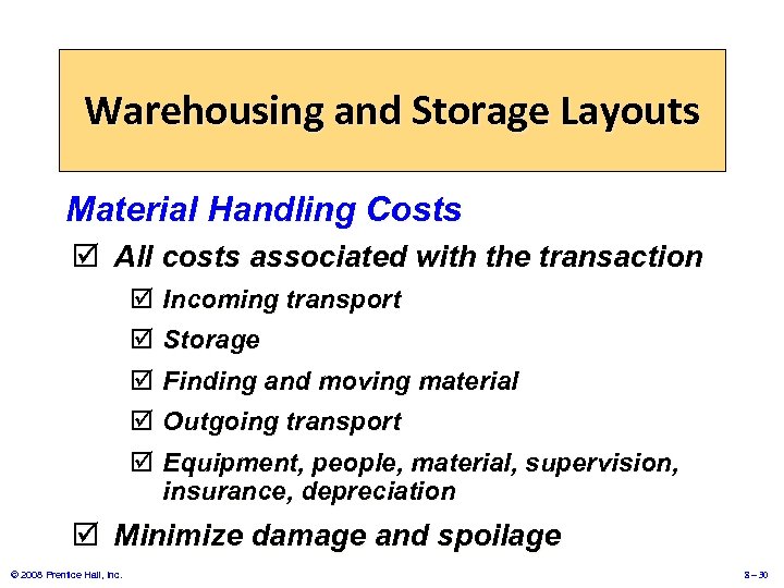 Warehousing and Storage Layouts Material Handling Costs þ All costs associated with the transaction