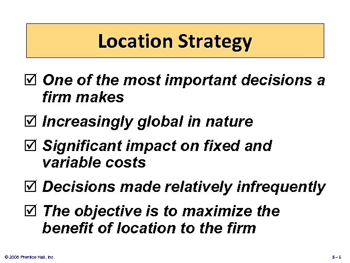 Location Strategy þ One of the most important decisions a firm makes þ Increasingly