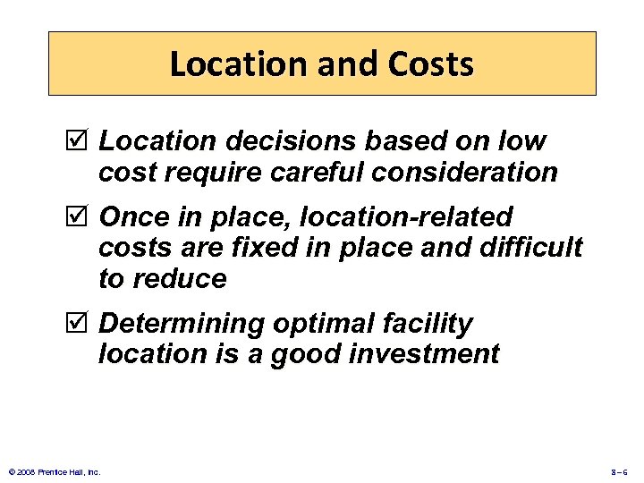 Location and Costs þ Location decisions based on low cost require careful consideration þ