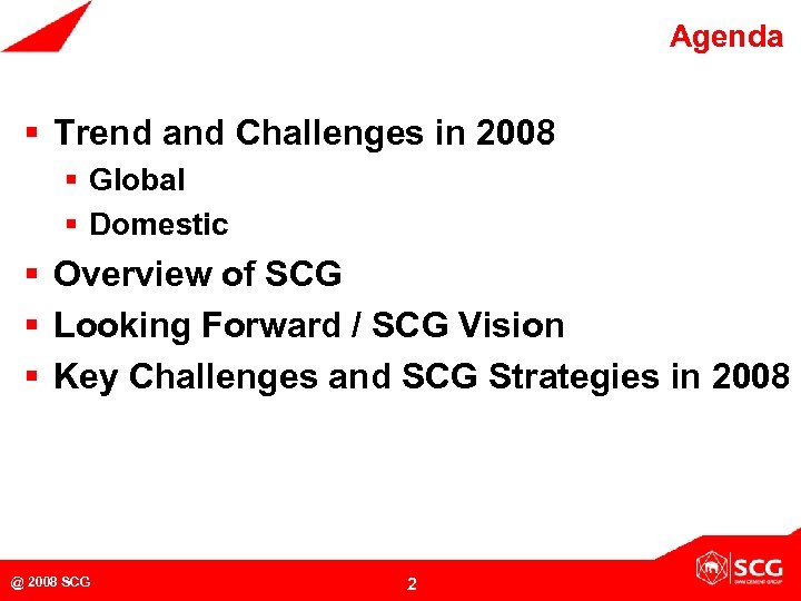 Agenda § Trend and Challenges in 2008 § Global § Domestic § Overview of
