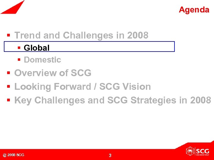 Agenda § Trend and Challenges in 2008 § Global § Domestic § Overview of