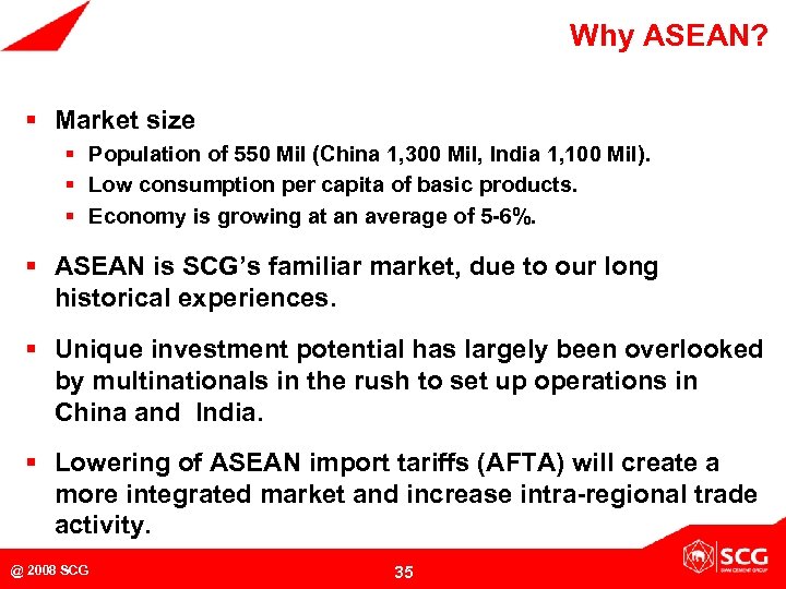 Why ASEAN? § Market size § Population of 550 Mil (China 1, 300 Mil,