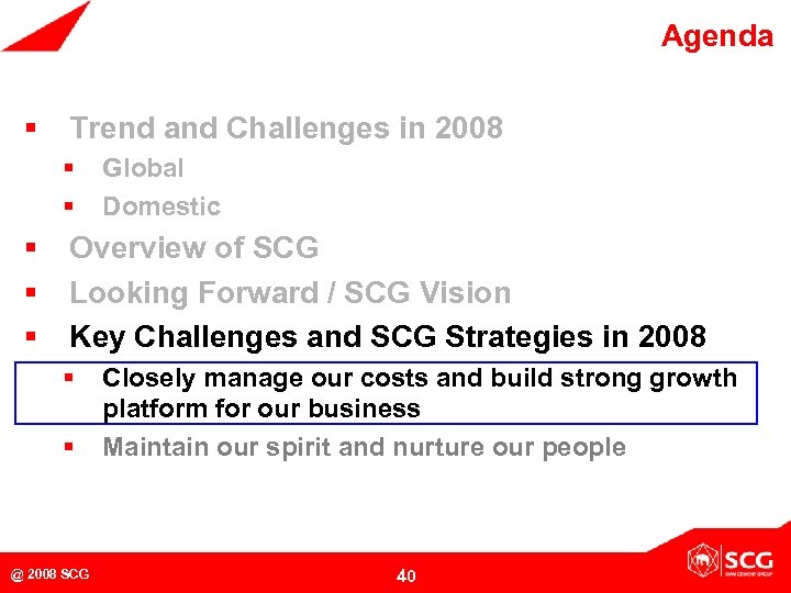 Agenda § Trend and Challenges in 2008 § § § Global Domestic Overview of
