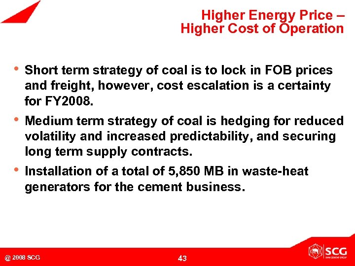 Higher Energy Price – Higher Cost of Operation • Short term strategy of coal