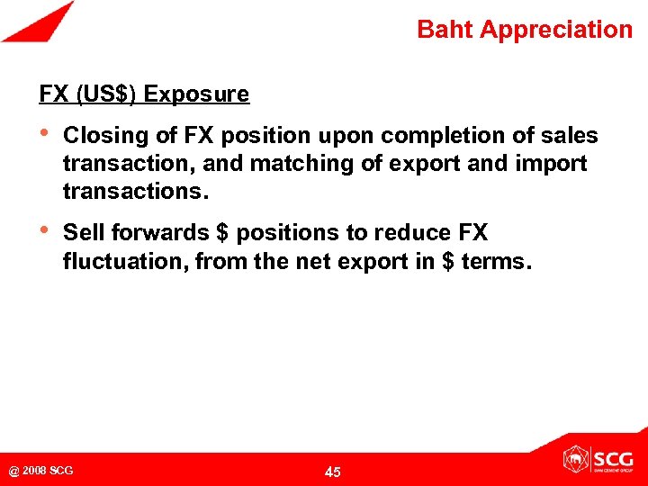 Baht Appreciation FX (US$) Exposure • Closing of FX position upon completion of sales