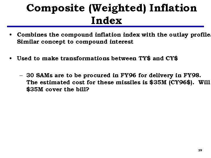 Composite (Weighted) Inflation Index • Combines the compound inflation index with the outlay profile.
