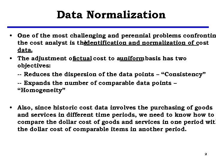 Data Normalization • One of the most challenging and perennial problems confrontin the cost