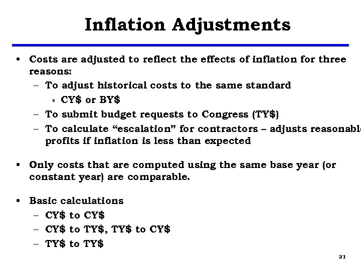 Inflation Adjustments • Costs are adjusted to reflect the effects of inflation for three