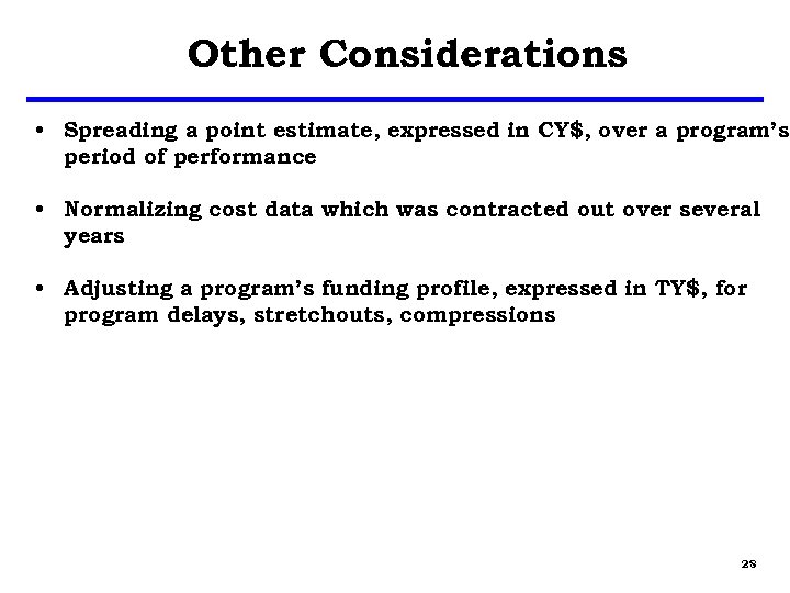 Other Considerations • Spreading a point estimate, expressed in CY$, over a program’s period