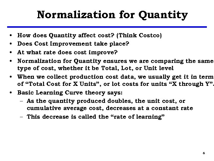 Normalization for Quantity How does Quantity affect cost? (Think Costco) Does Cost Improvement take