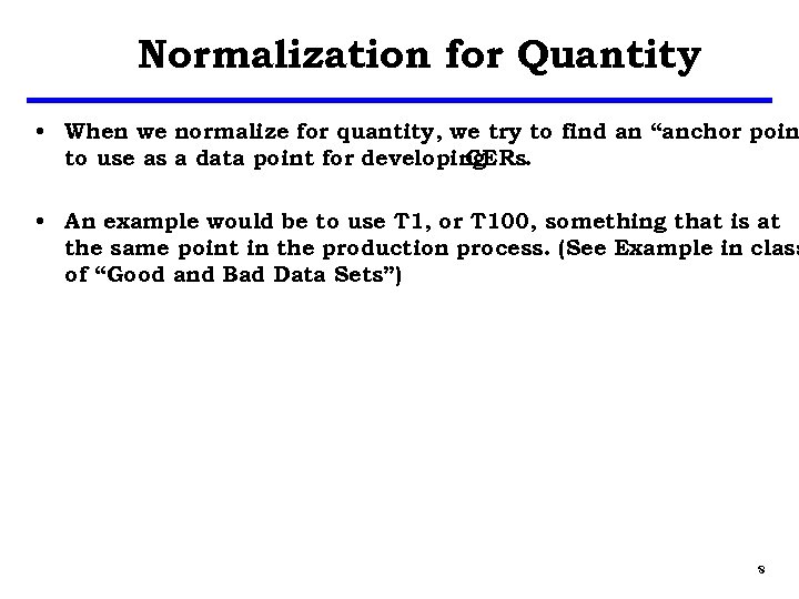 Normalization for Quantity • When we normalize for quantity, we try to find an