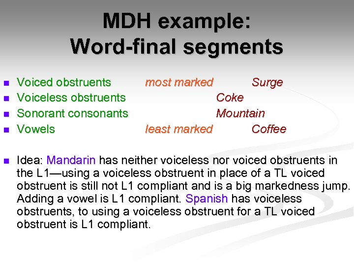 MDH example: Word-final segments n n n Voiced obstruents Voiceless obstruents Sonorant consonants Vowels