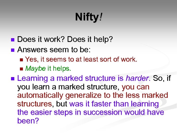 Nifty! Does it work? Does it help? n Answers seem to be: n Yes,