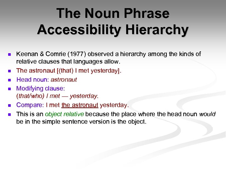 The Noun Phrase Accessibility Hierarchy n n n Keenan & Comrie (1977) observed a